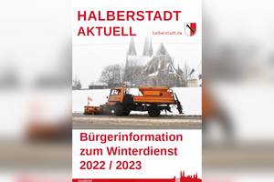 INFORMATIONEN ZUM WINTERDIENST DER STADT HALBERSTADT 2022/2023 INFORMATIONEN ZUM WINTERDIENST DER STADT HALBERSTADT 2022/2023
