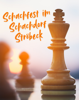 Schachfest im Schachdorf Ströbeck vom 23.- 25.05.2025 Schachfest