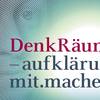 DenkRäume – aufklärung.mit.machen