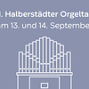 11. Halberstädter Orgeltag am 13. und 14. September