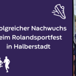erfolgreicher nachwuchs beim rolandsportfest in halberstadt