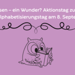 PM   Lesen – ein Wunder Aktionstag zum Weltalphabetisierungstag am 8. September 2