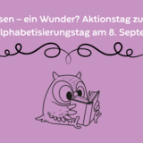 Lesen – ein Wunder? Aktionstag zum Weltalphabetisierungstag am 8. September