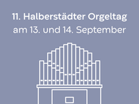 11. Halberstädter Orgeltag am 13. und 14. September
