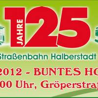 125 Jahre Straßenbahn Halberstadt -  Buntes Hoffest am 30. Juni 2012