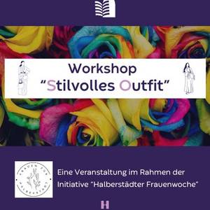 Workshop "Stilvolles Outfit" ein Workshop im Rahmen der Halberstädter Frauenwoche