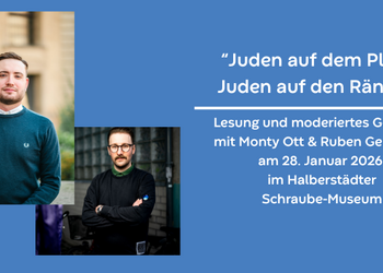 &ldquo;Juden auf dem Platz, Juden auf den R&auml;ngen&rdquo; - Lesung und moderiertes Gespr&auml;ch mit Monty Ott & Ruben Gerczikow am 28. Januar 2026 im Halberst&auml;dter Schraube-Museum &copy;Elias Keilhauer und Robert Poticha