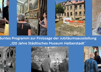 Buntes Programm zur Finissage der Jubil&auml;umsausstellung &bdquo;120 Jahre St&auml;dtisches Museum Halberstadt&ldquo; &copy;Städtisches Museum Halberstadt, Pressestelle Stadt Halberstadt