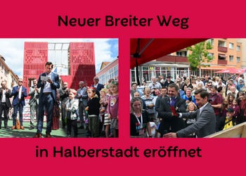 Neuer Breiter Weg in Halberstadt eröffnet ©Holger Wegener Neuer Breiter Weg in Halberstadt eröffnet ©Holger Wegener