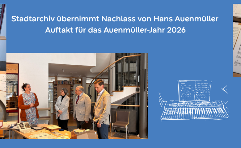 Stadtarchiv übernimmt Nachlass von Hans Auenmüller – Auftakt für das Auenmüller-Jahr 2026