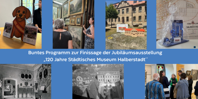Buntes Programm zur Finissage der Jubiläumsausstellung „120 Jahre Städtisches Museum Halberstadt“ © Städtisches Museum Halberstadt, Pressestelle Stadt Halberstadt pm buntes programm zur finissage der jubil umsausstellung 120 jahre st dtisches museum halberstadt