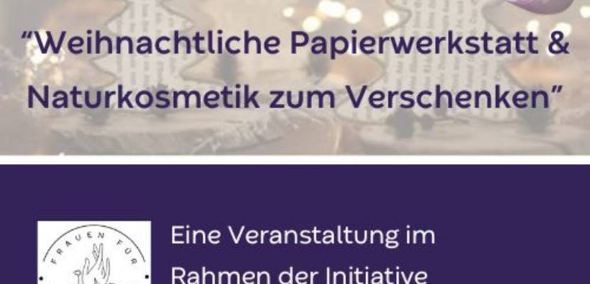 "Weihnachtliche Papierwerkstatt & Naturkosmetik zum Verschenken"