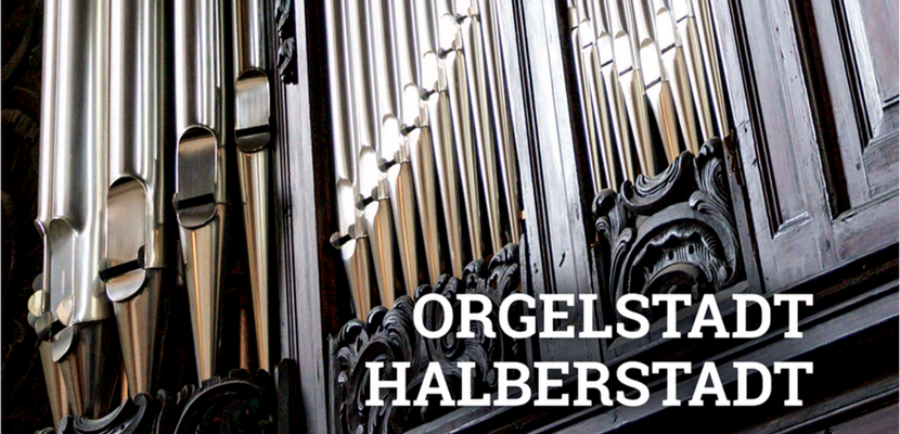 Orgelstadt Halberstadt © Förderkreis Musik am Dom zu Halberstadt e.V.